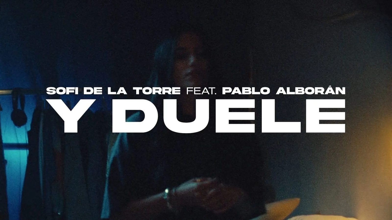 Sofi de la Torre ft. Pablo Alborán: Y Duele